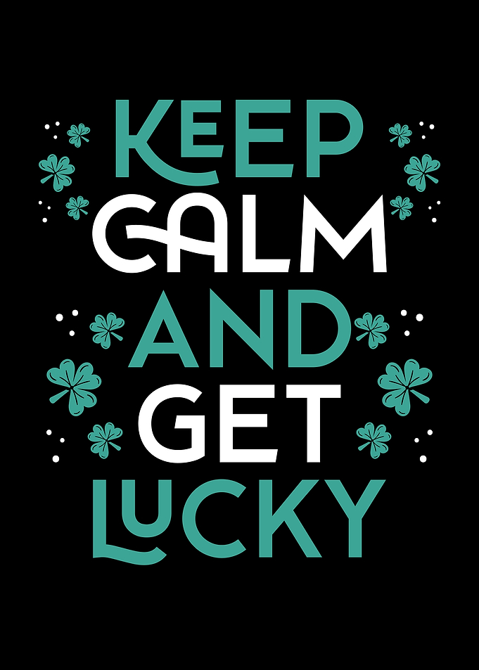 Keep calm and get lucky