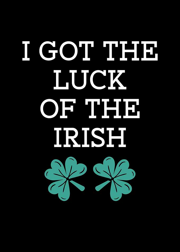 I got the luck of the