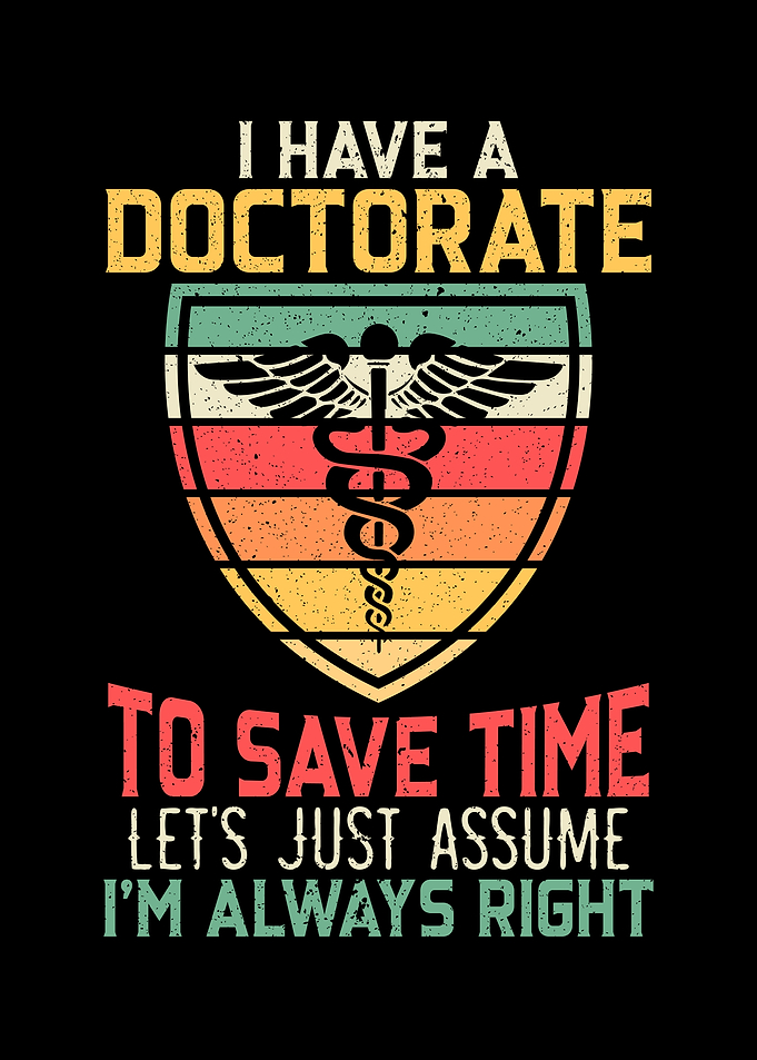 I Have A Doctorate