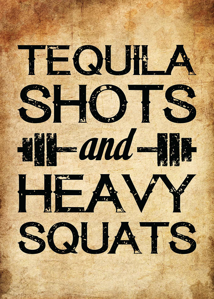 Tequila Shots and Squats