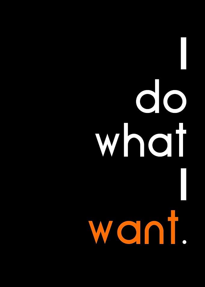 i do what i want