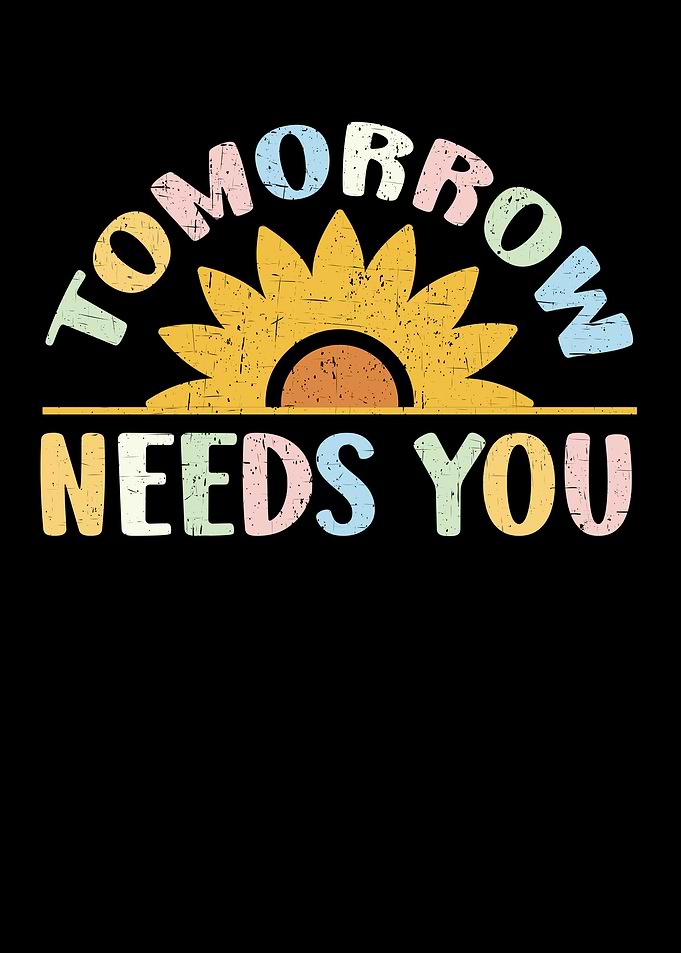 Tomorrow Needs You