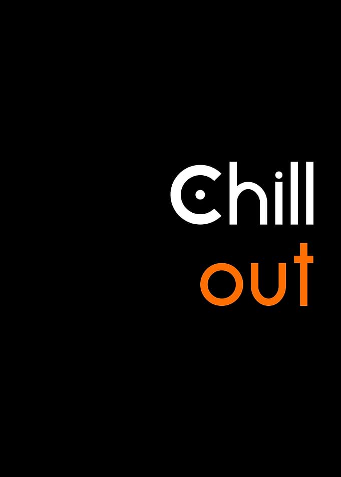 chill out