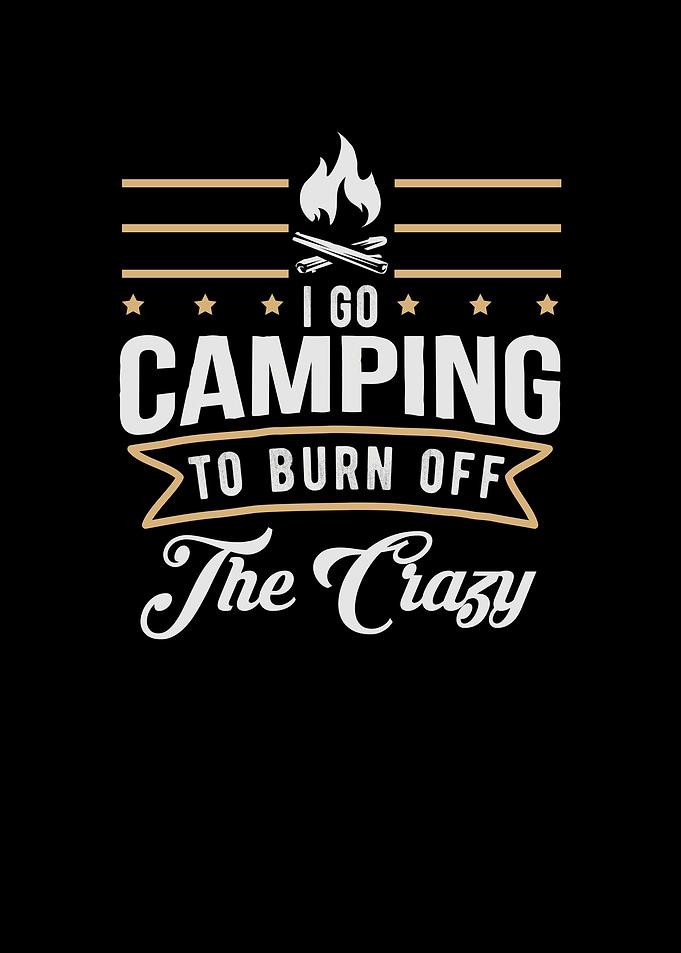 Camping I Go Camping to
