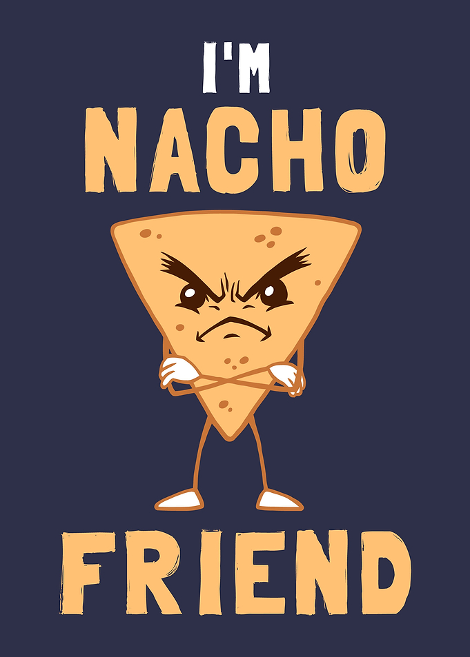 Im Nacho Friend