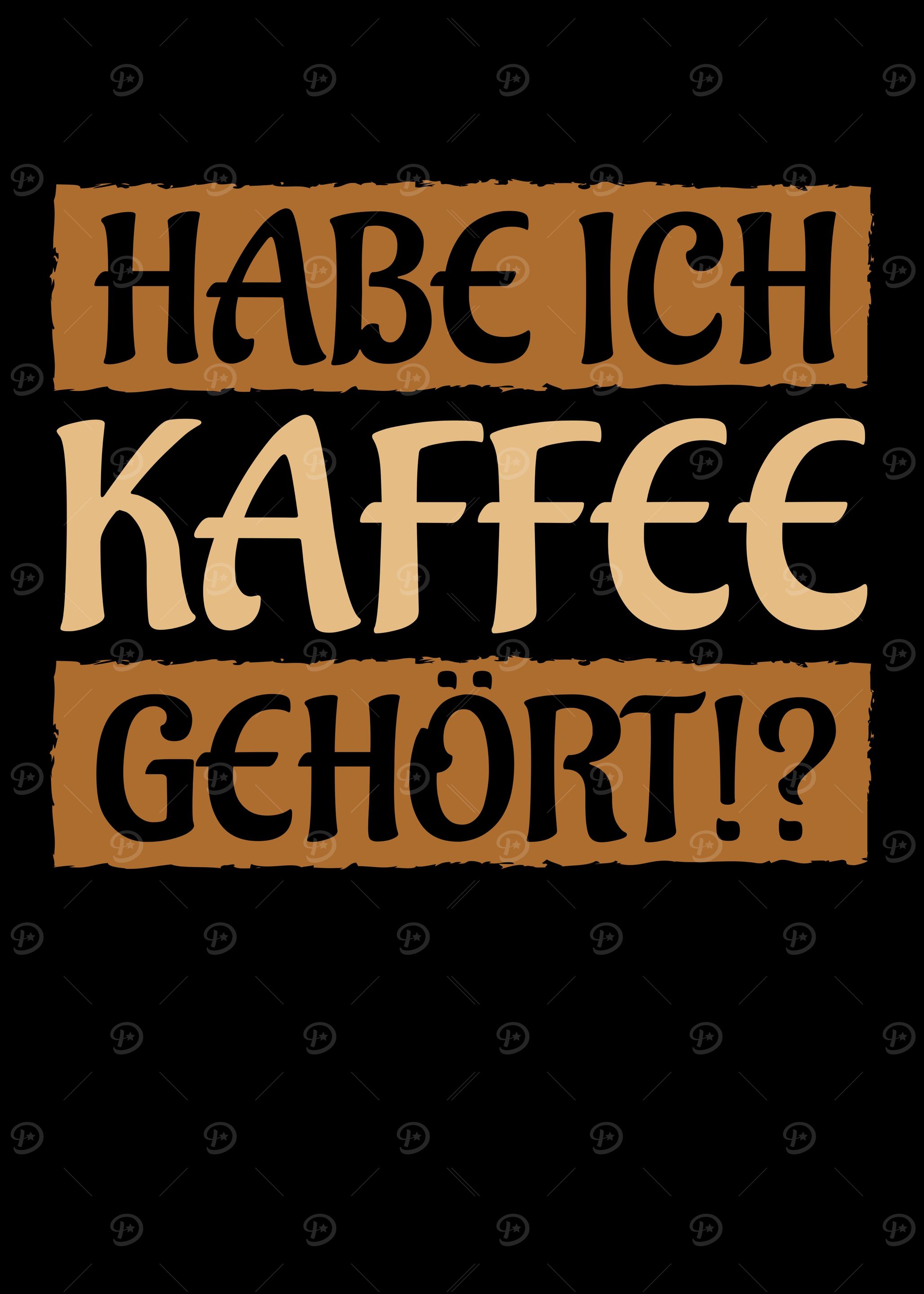 Have ich Kaffee gehrt