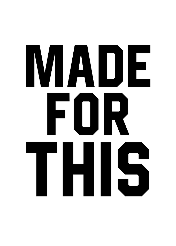 Made For This