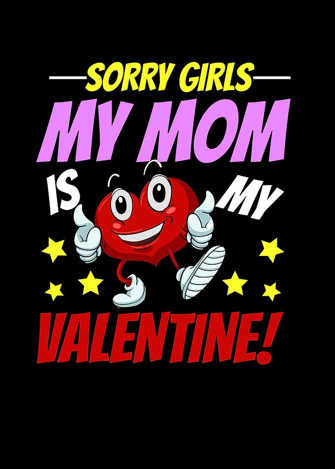 Sorry Girls My Mom is My