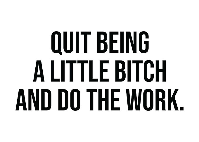 Stop Being A Little Bitch