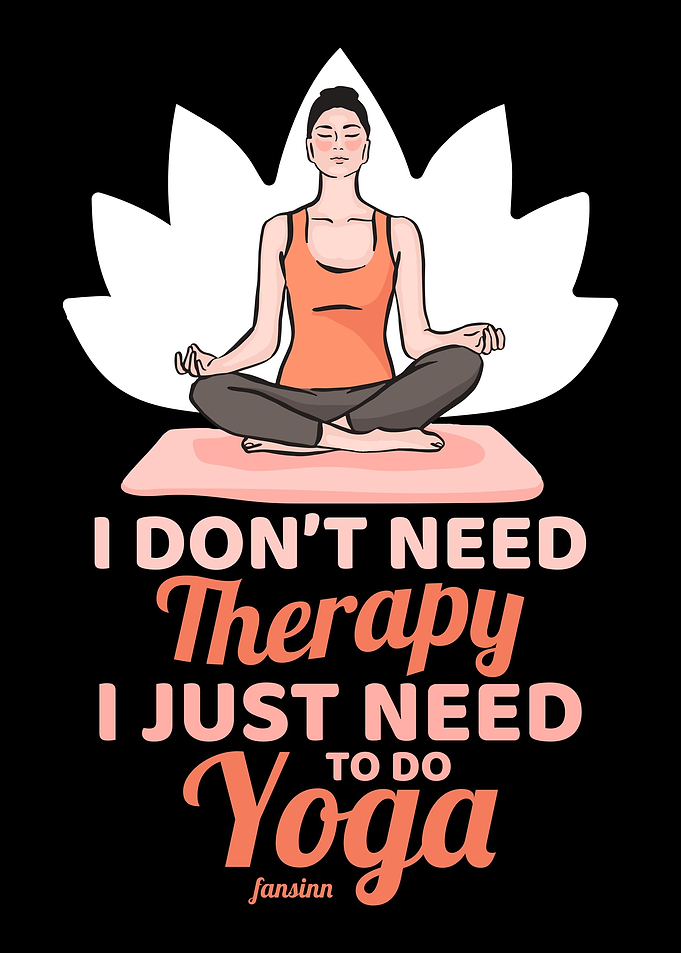 I Dont Need Therapy I Jus