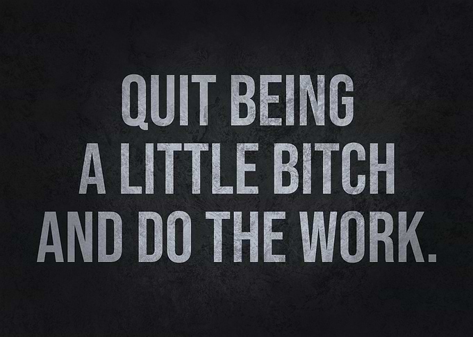 Stop Being A Little Bitch