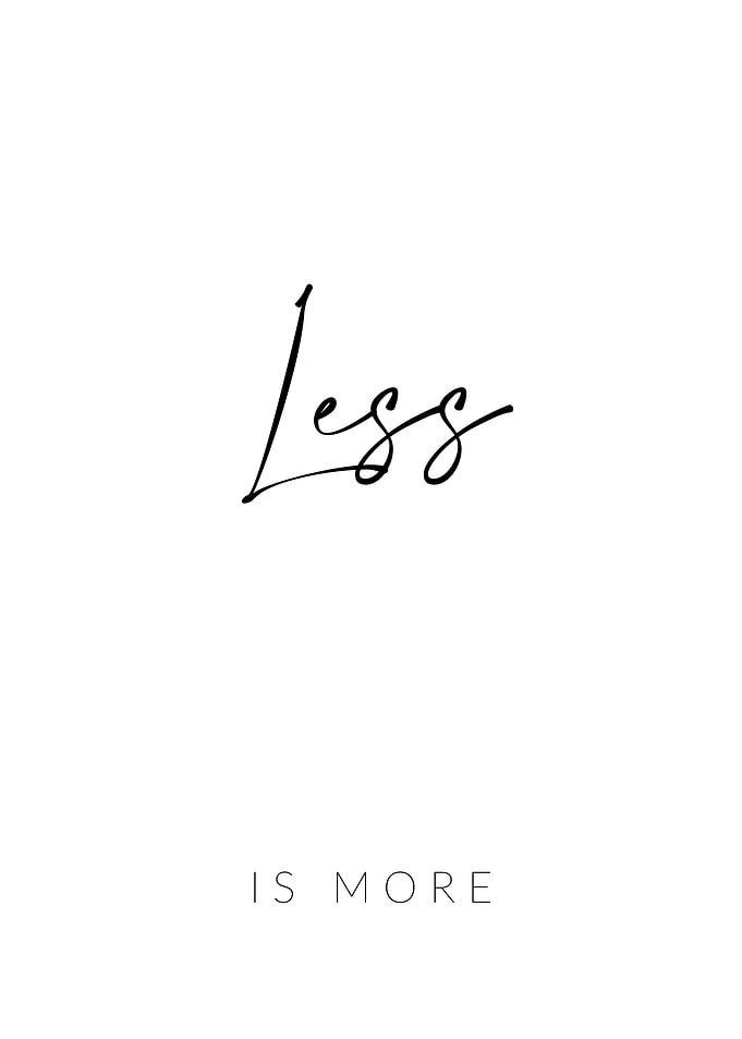 Less is More