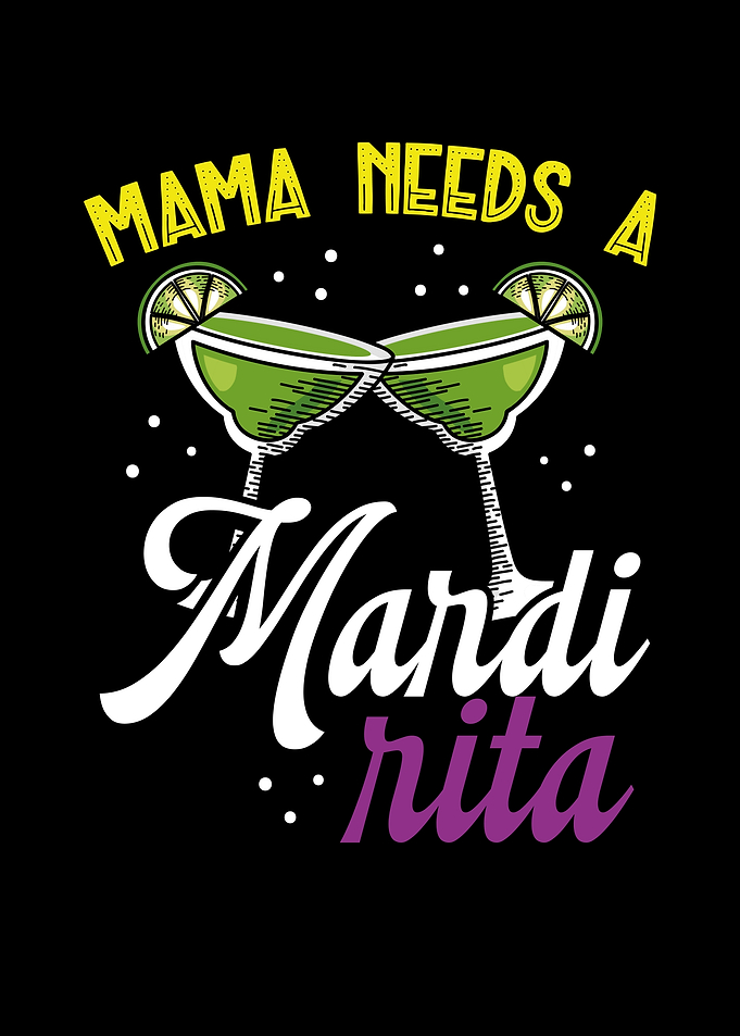 Mama needs a Mardi nita