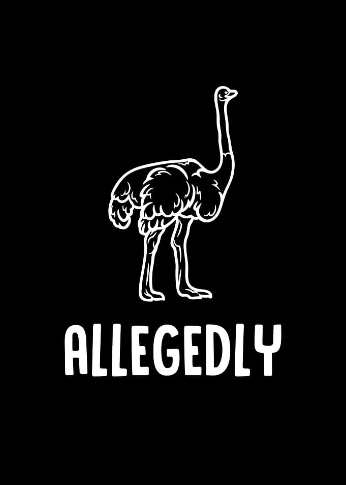 Allegedly Ostrich