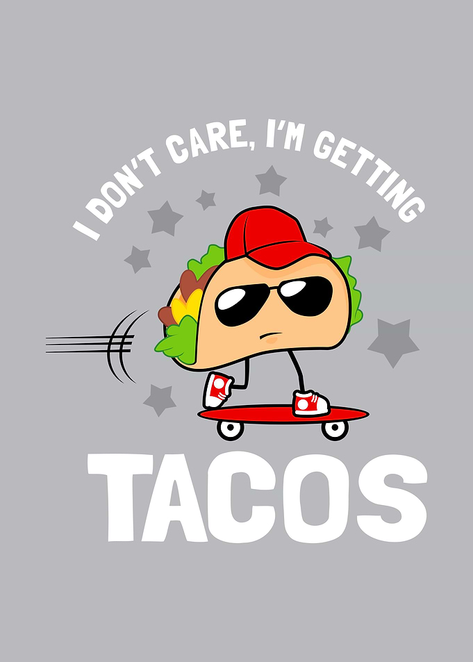 Im Getting Tacos