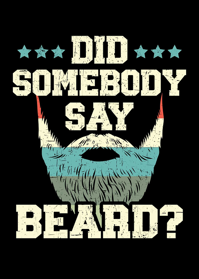 Did Somebody Say Beard
