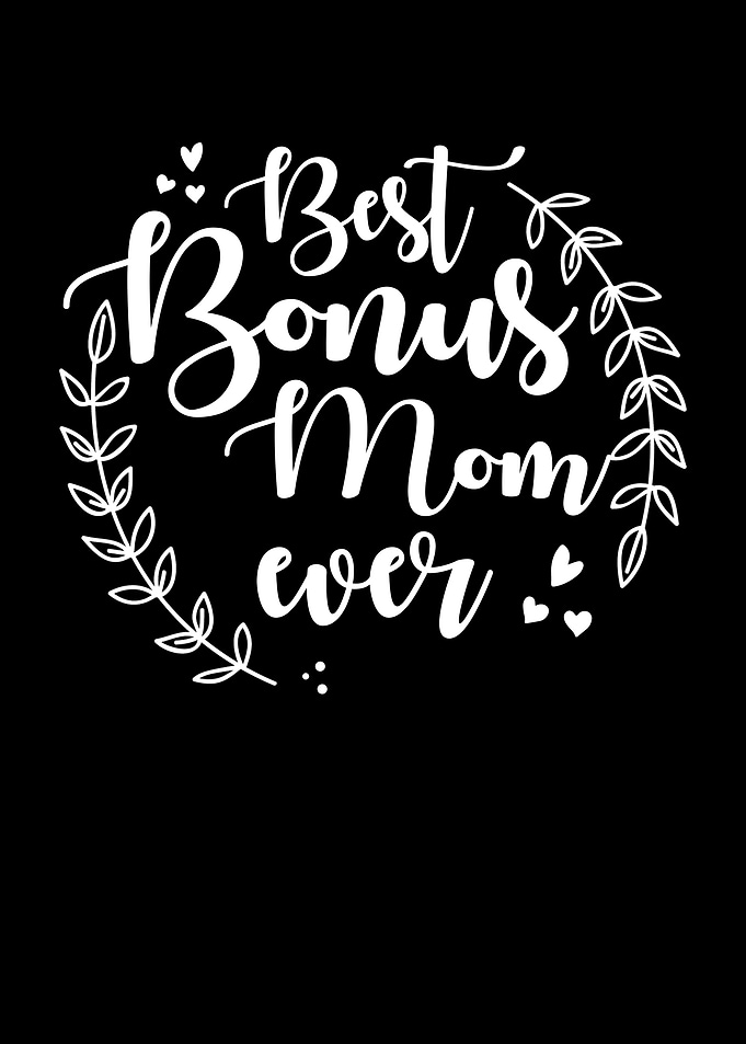 Best Bonus Mom ever