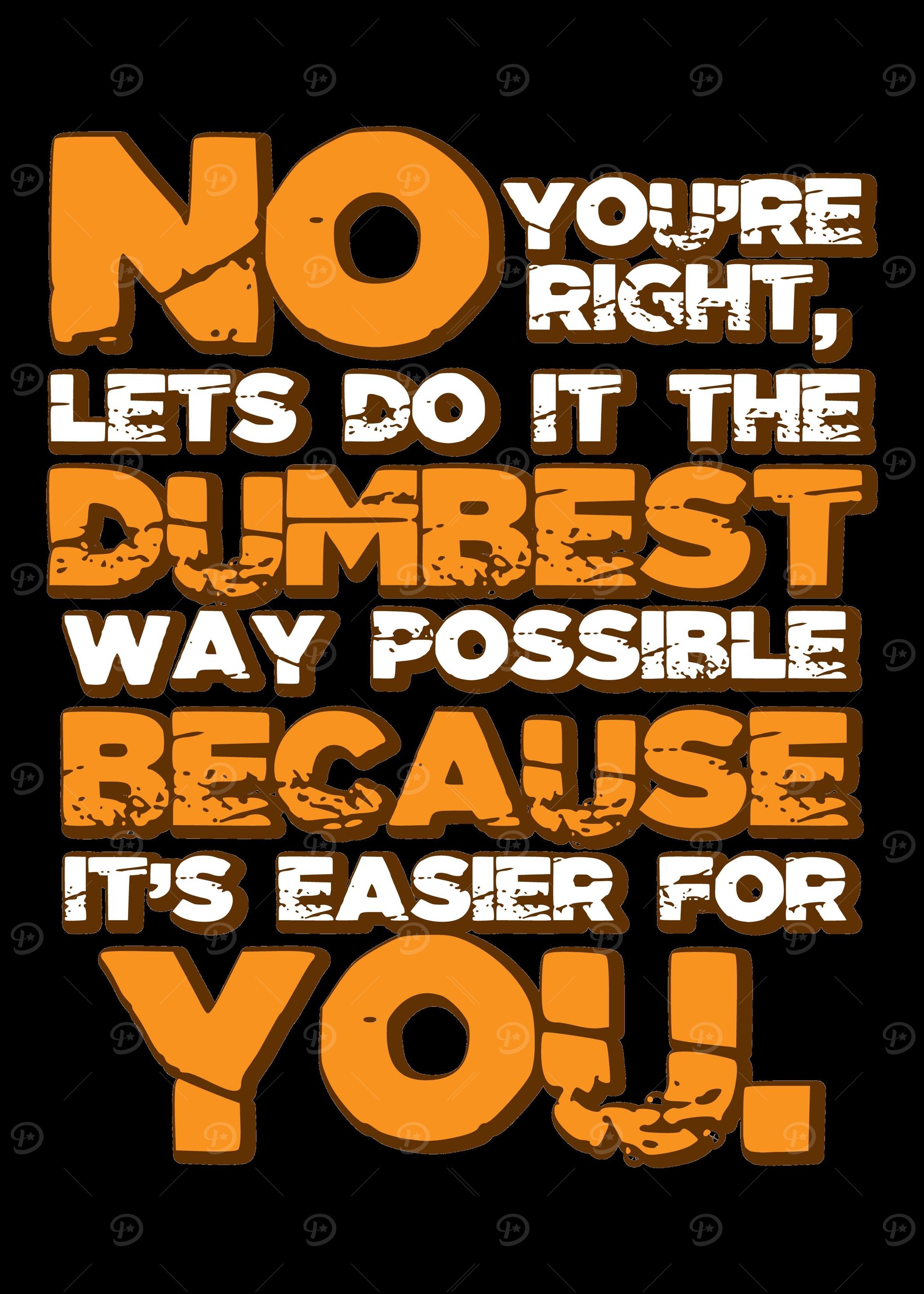 Dumbest Way Sarcastic and