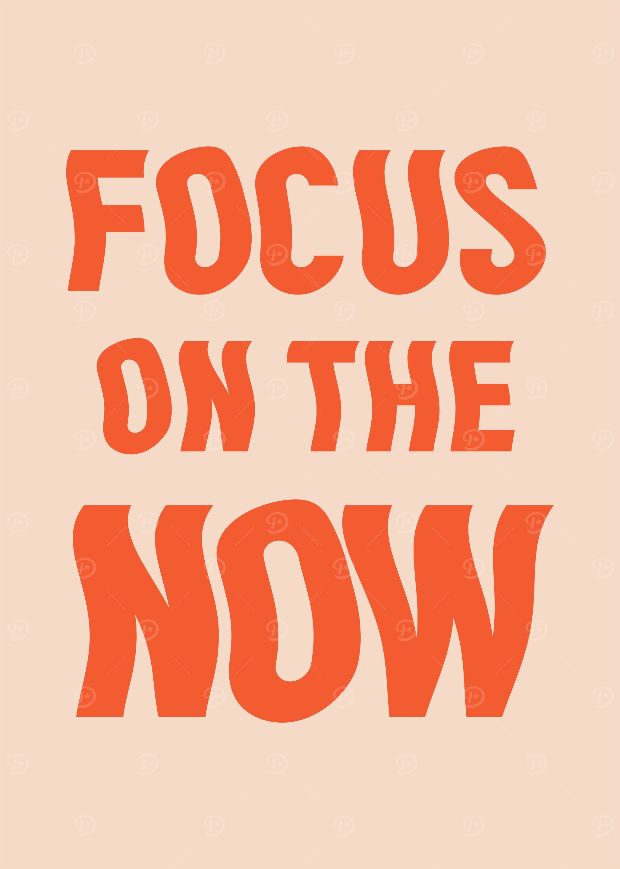 Focus on the now