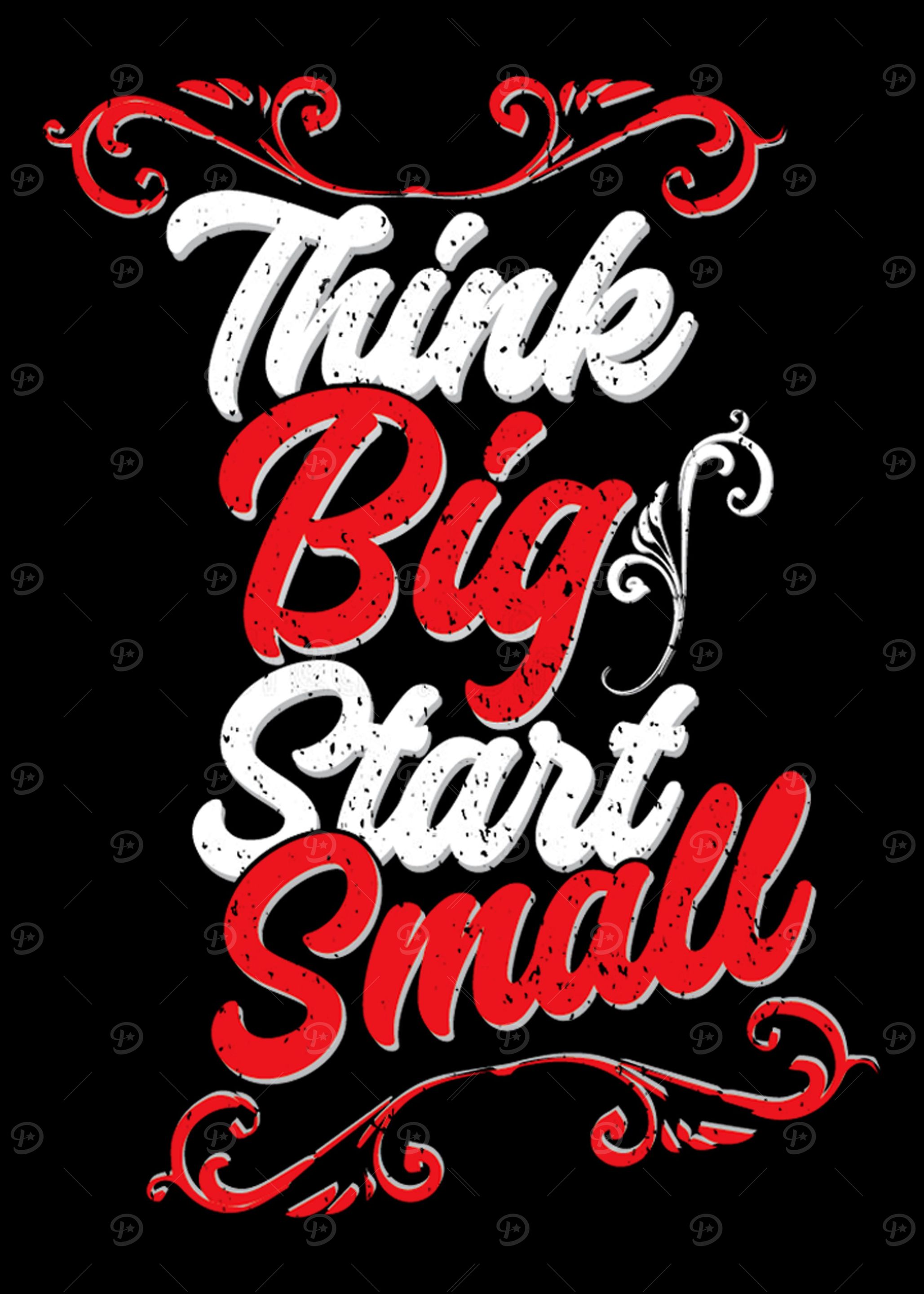 Think Big start small