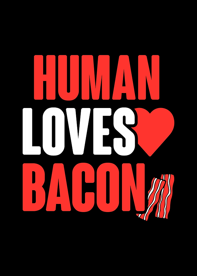 Human Loves Bacon