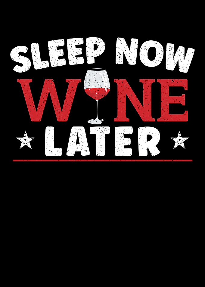 Sleep Now Wine Later