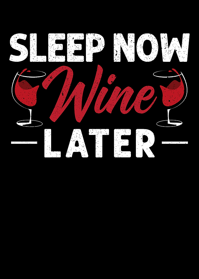 Sleep Now Wine Later