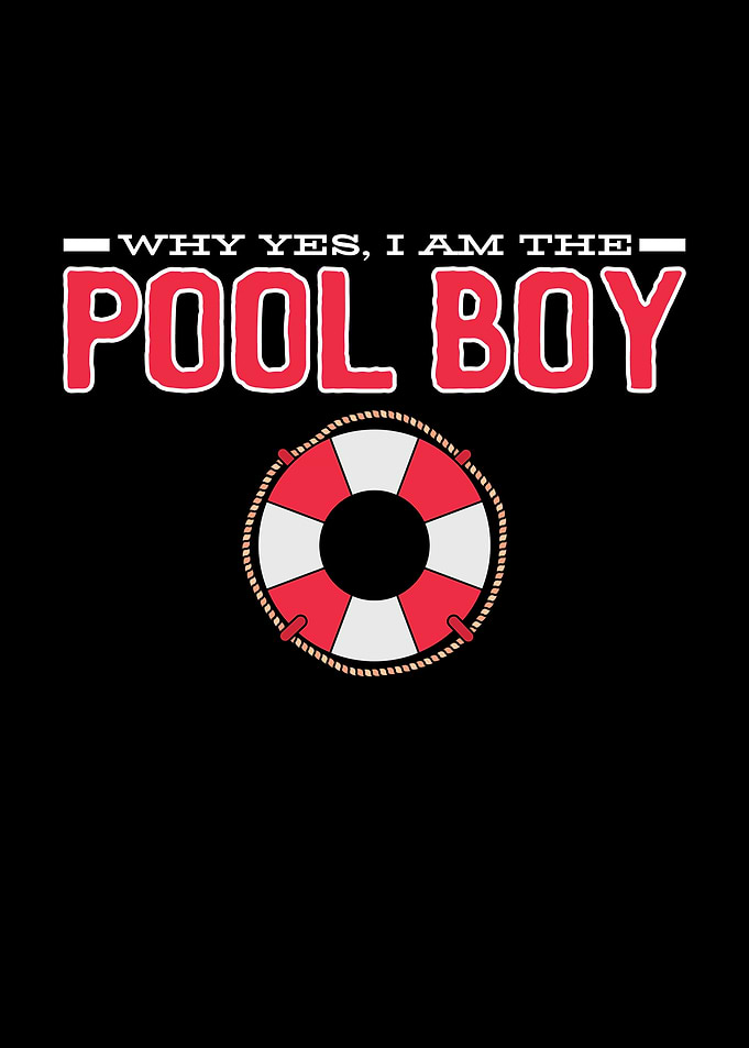 Why Yes I Am Pool Boy