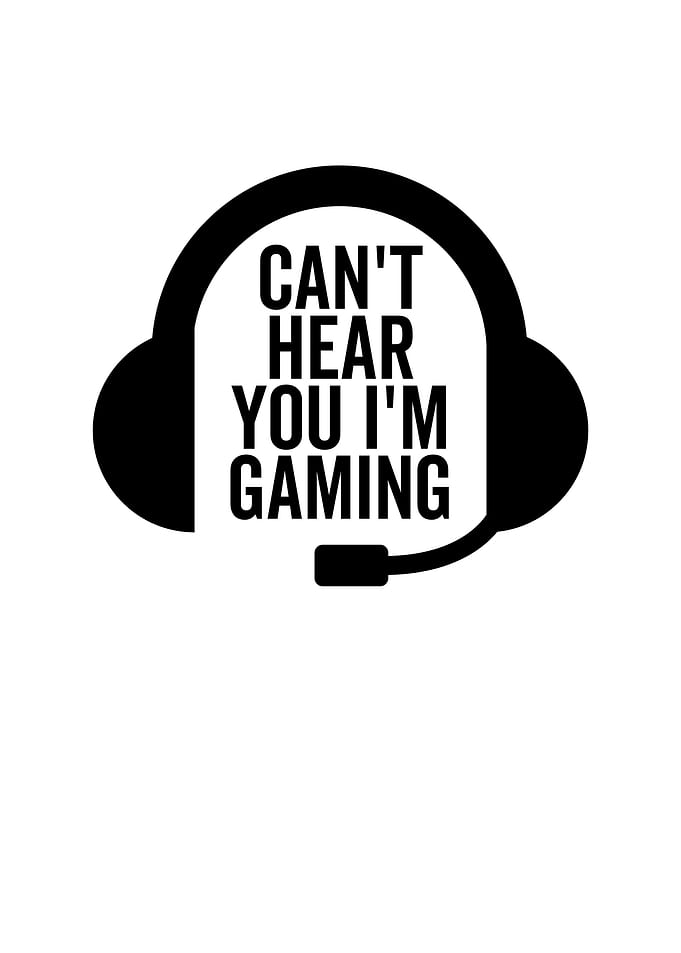 Cant Hear You Im Gaming