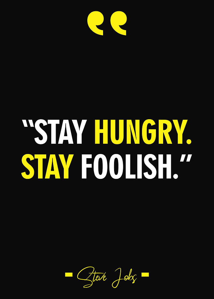 Stay Hungry Stay Foolish