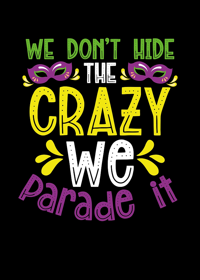 The crazy we parade it