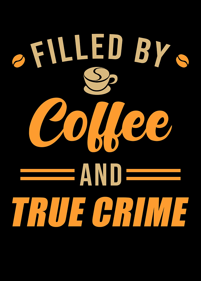 Coffee And True Crime