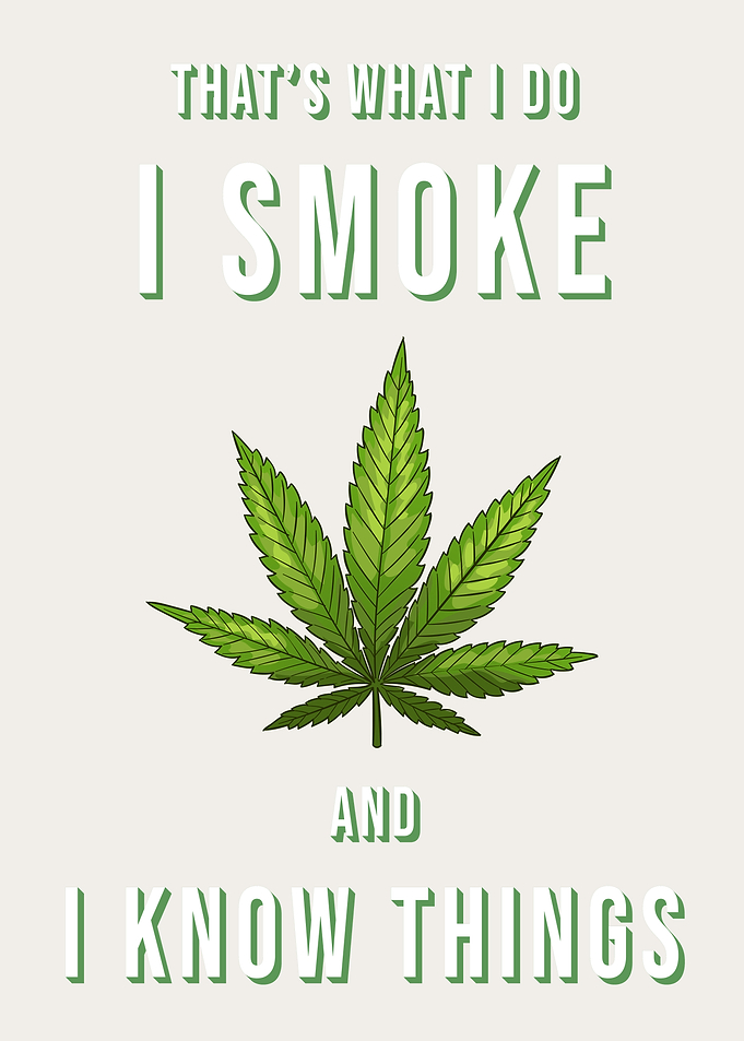 I Smoke and I Know Things