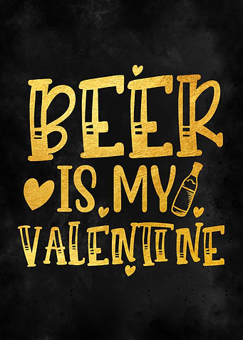 Beer is my valentine
