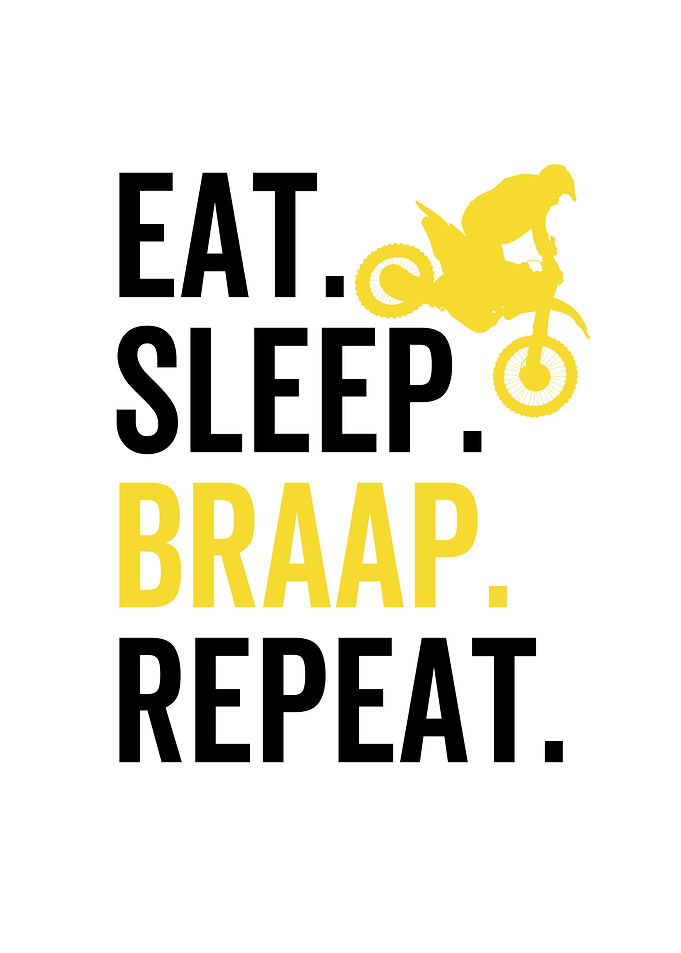 Eat Sleep Braap Repeat