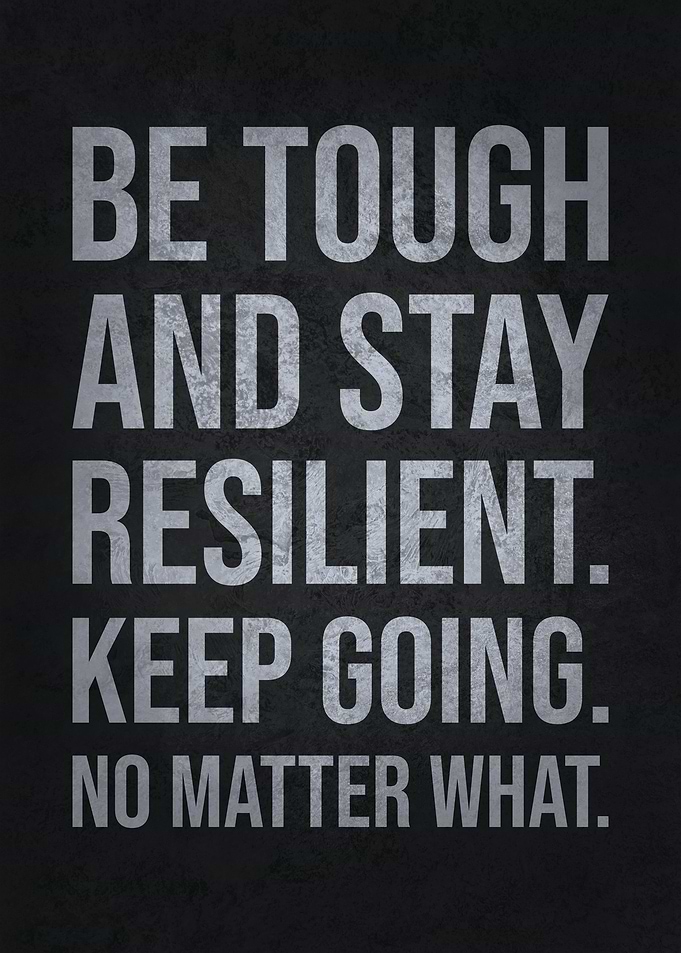 Be Tough and Resilient