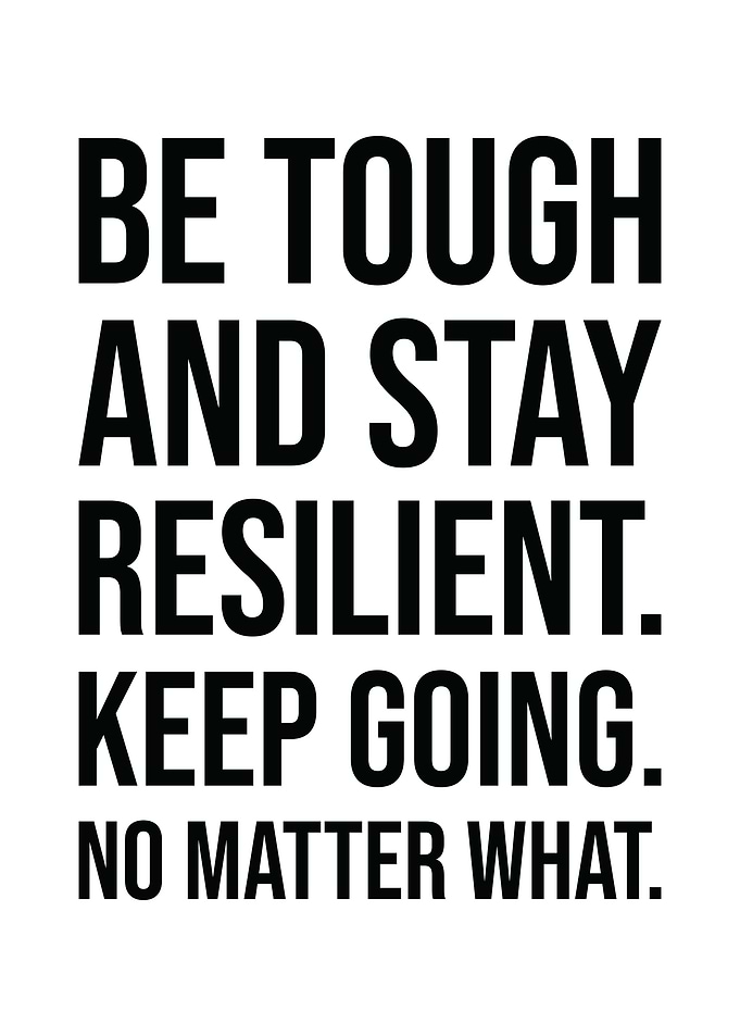 Be Tough and Resilient