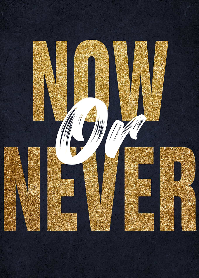 Now Or Never
