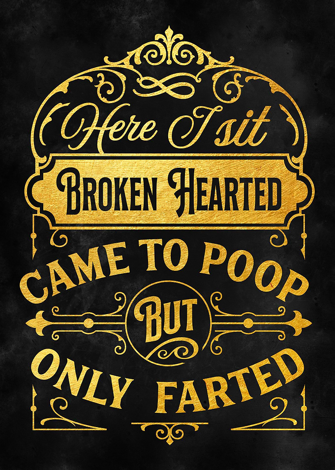 Here I sit broken hearted