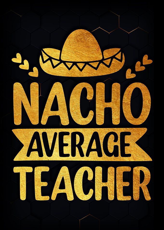 Nacho average teacher