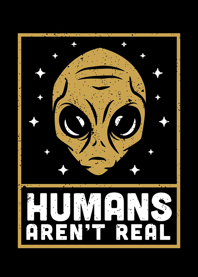 Humans Arent Real