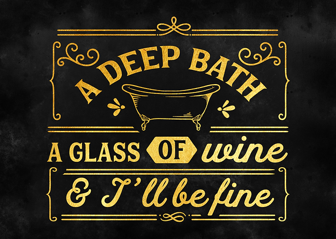 A deep bath a glass
