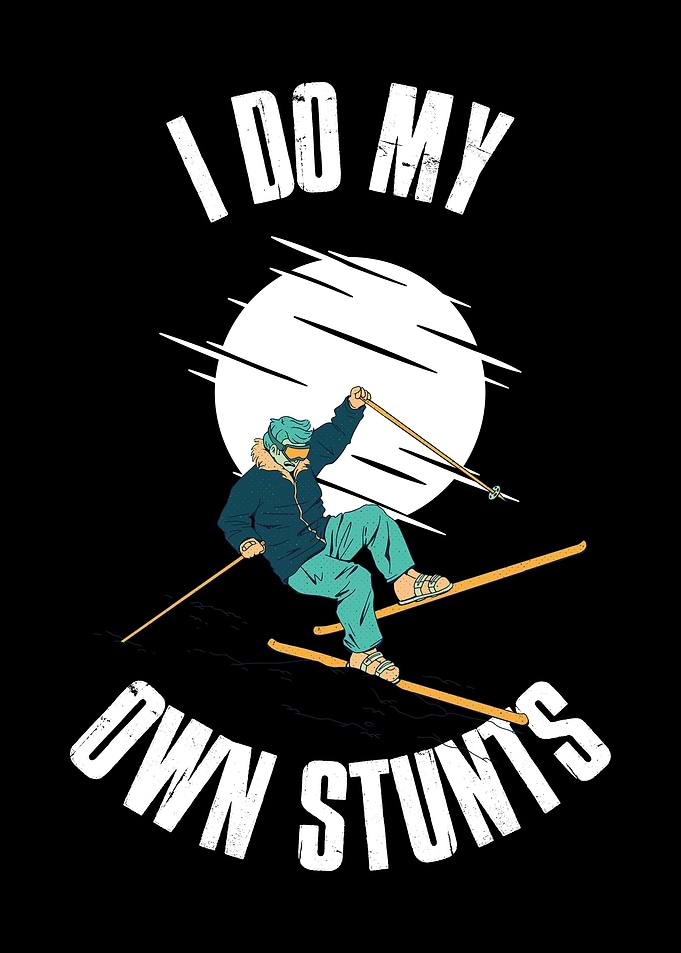 I Do My Own Stunts Skiing