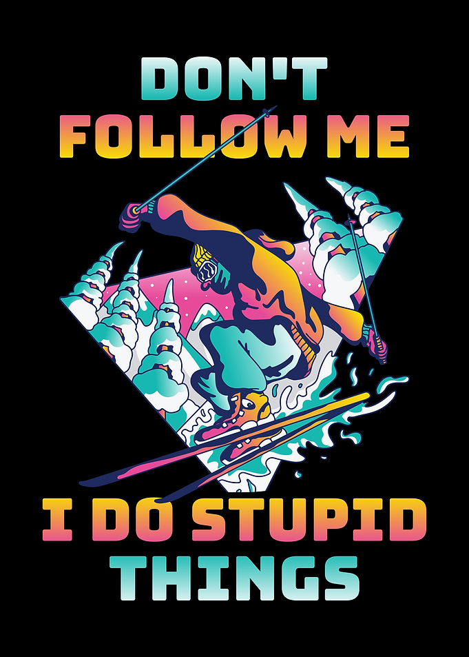 I Do Stupid Things