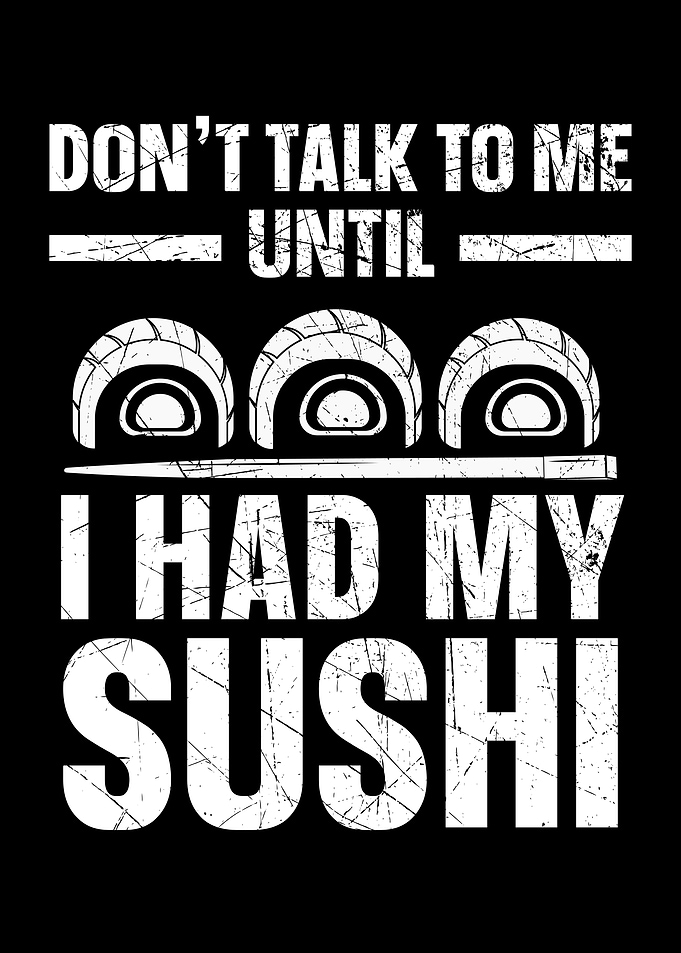 Until I Had My Sushi