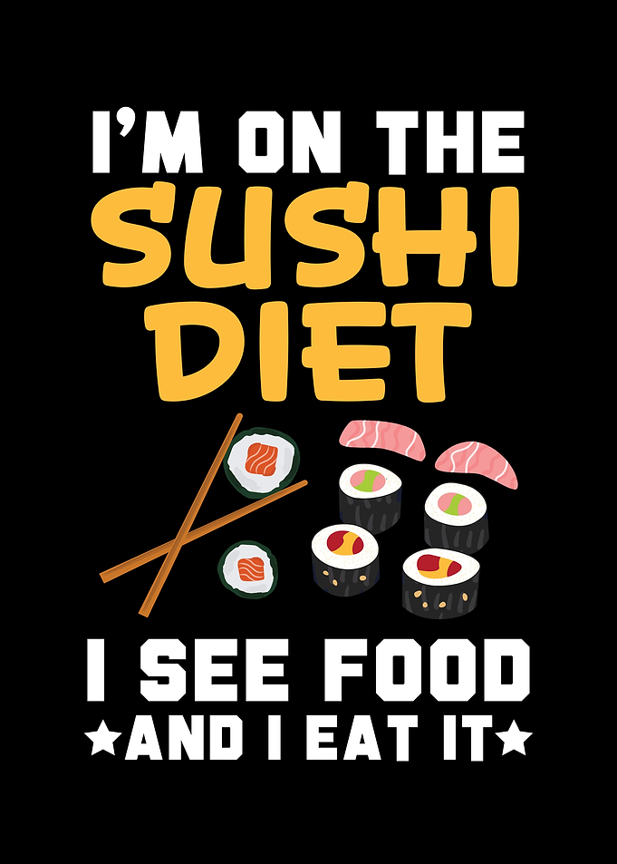 Im On The Sushi Diet