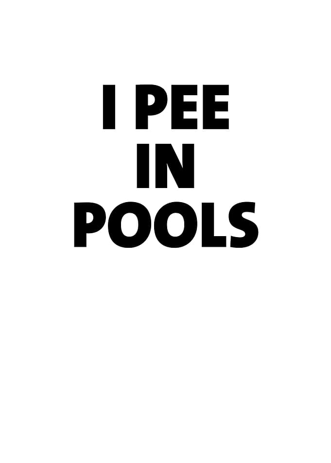 I Pee In Pools