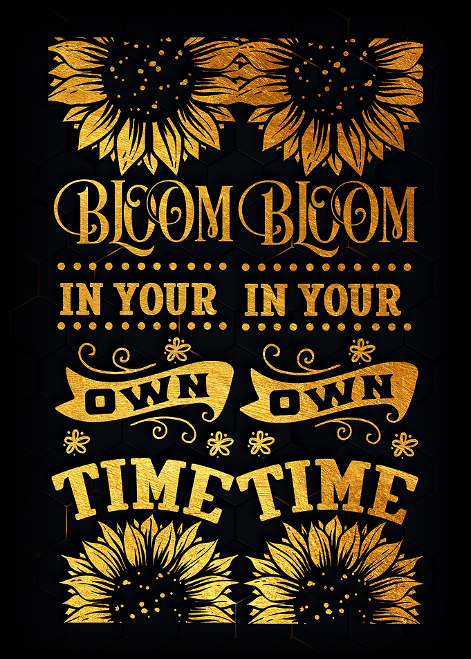 Bloom in your