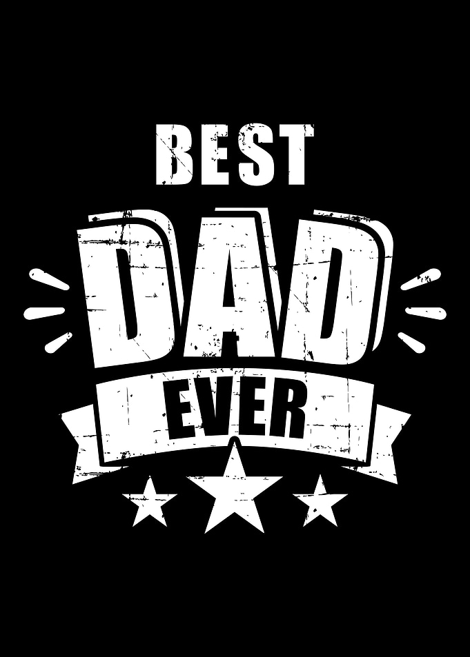 Best dad ever fathers day