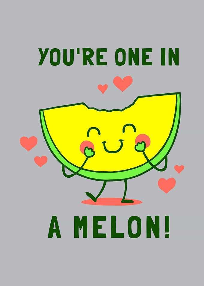 Youre One in A Melon